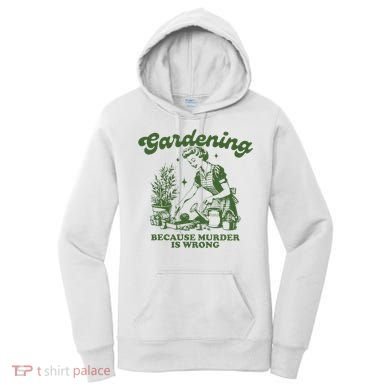 Gardening Because Murder Is Wrong Women's Hoodie