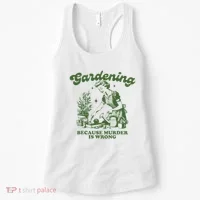 Gardening Because Murder Is Wrong Women's Tank Top thumb 0
