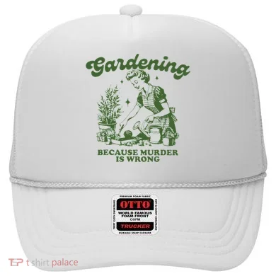 Gardening Because Murder Is Wrong Hat