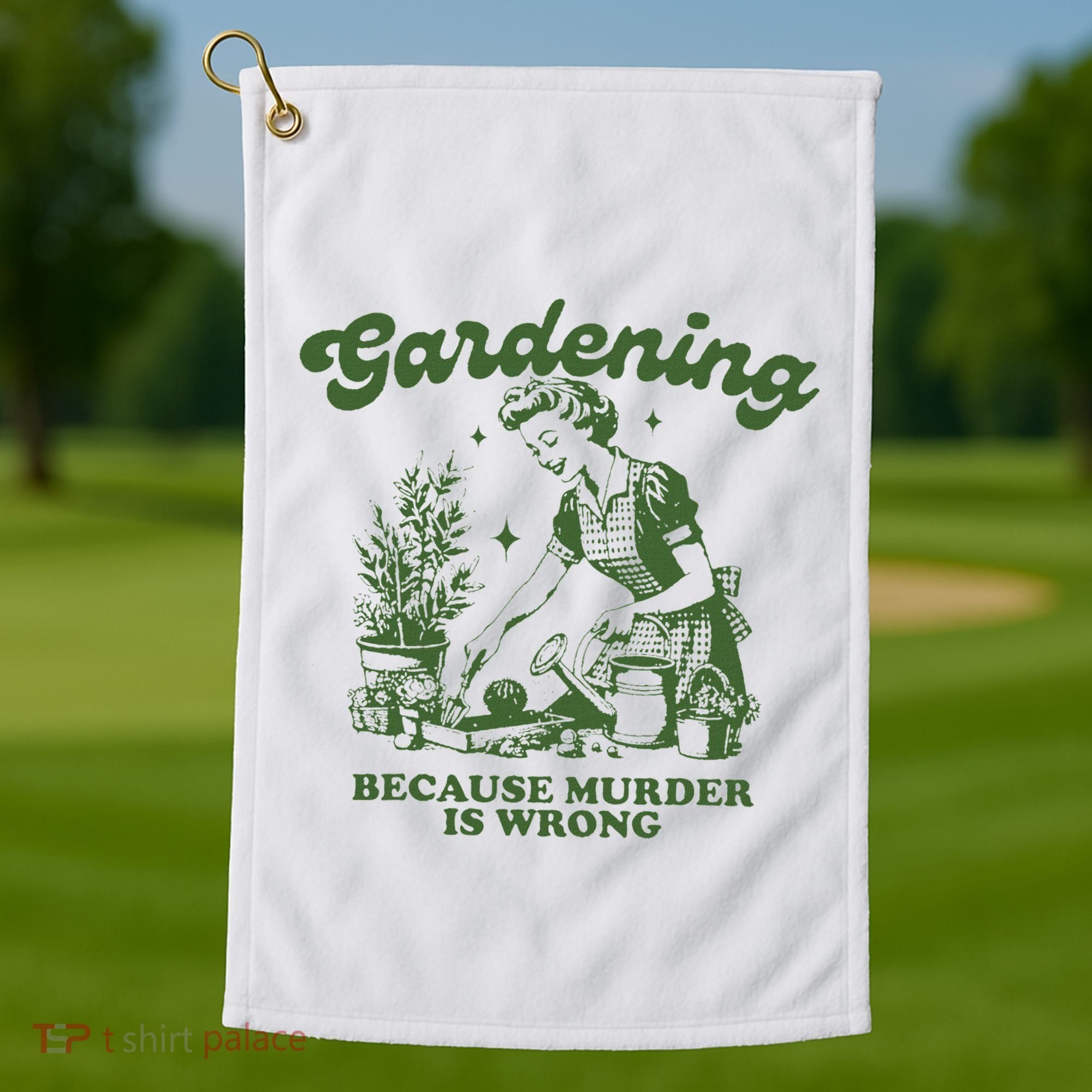 Gardening Because Murder Is Wrong Golf Towel