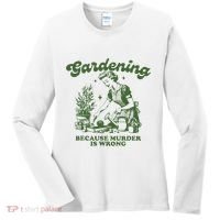 Gardening Because Murder Is Wrong Women's Long Sleeve Shirt thumb 0