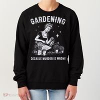 Gardening Because Murder Is Wrong Women's Sweatshirt thumb 0