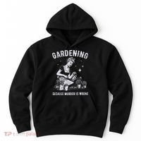 Gardening Because Murder Is Wrong Hoodie thumb 0