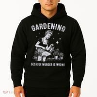 Gardening Because Murder Is Wrong Hoodie thumb 2