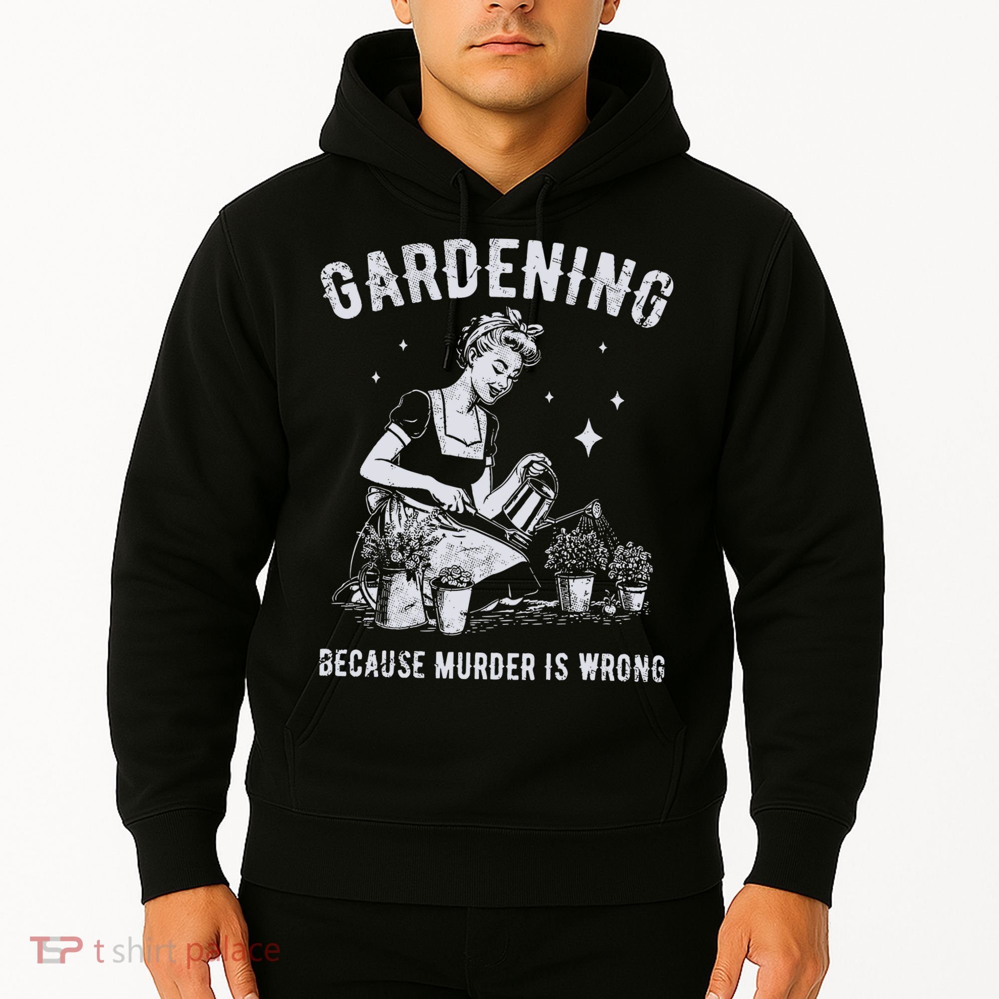 Gardening Because Murder Is Wrong Hoodie