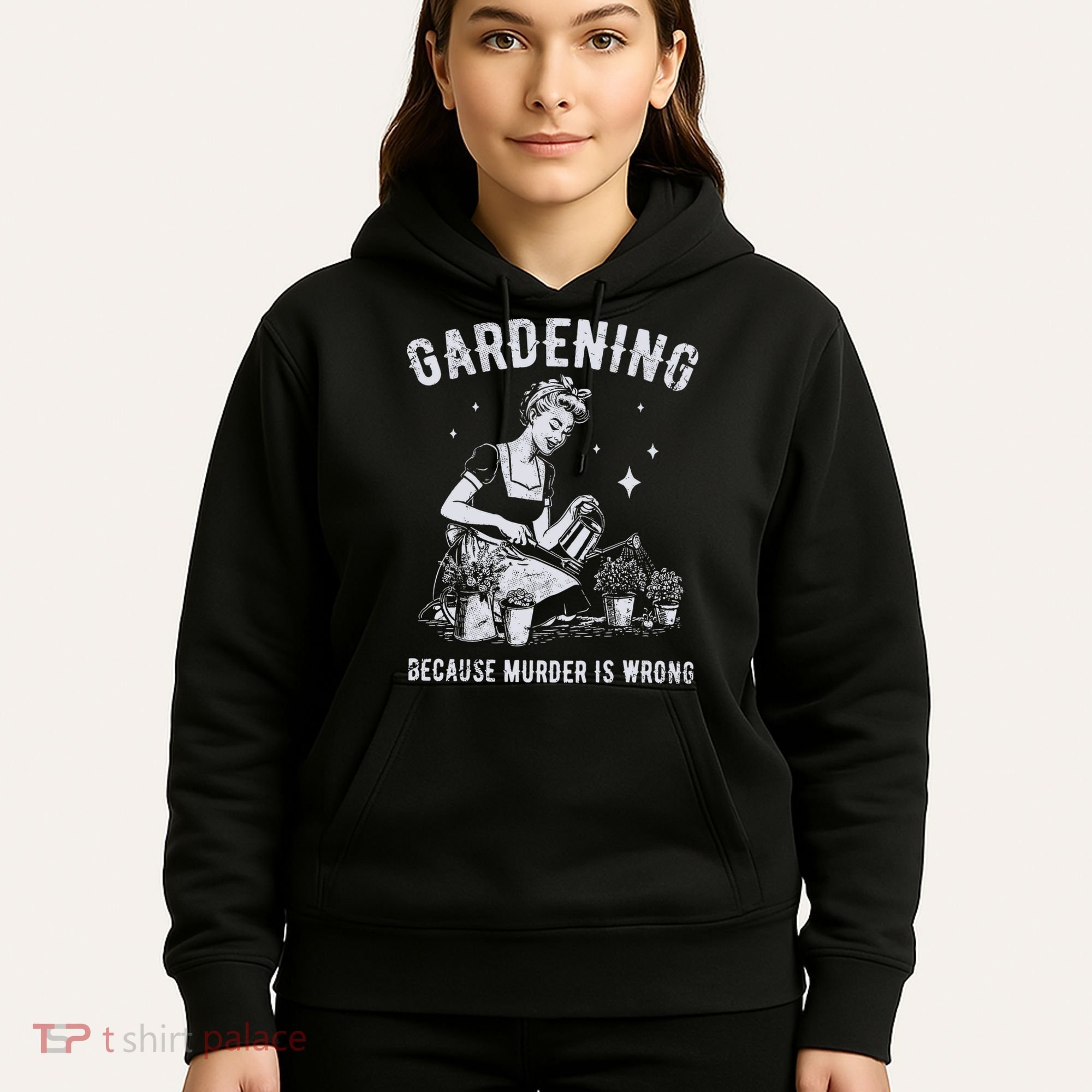 Gardening Because Murder Is Wrong Hoodie