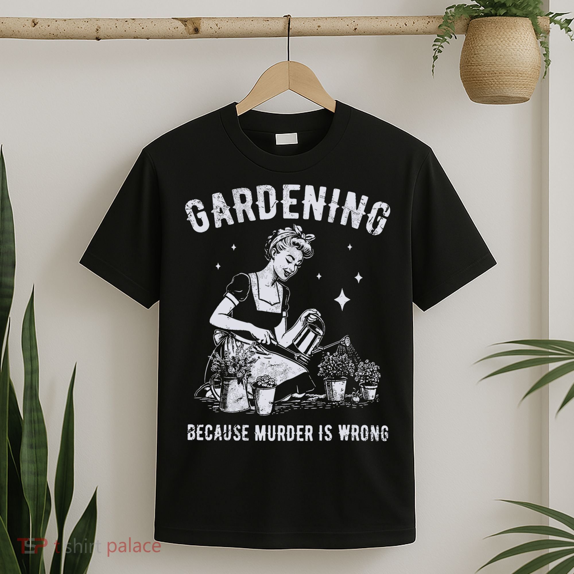 Gardening Because Murder Is Wrong T-Shirt
