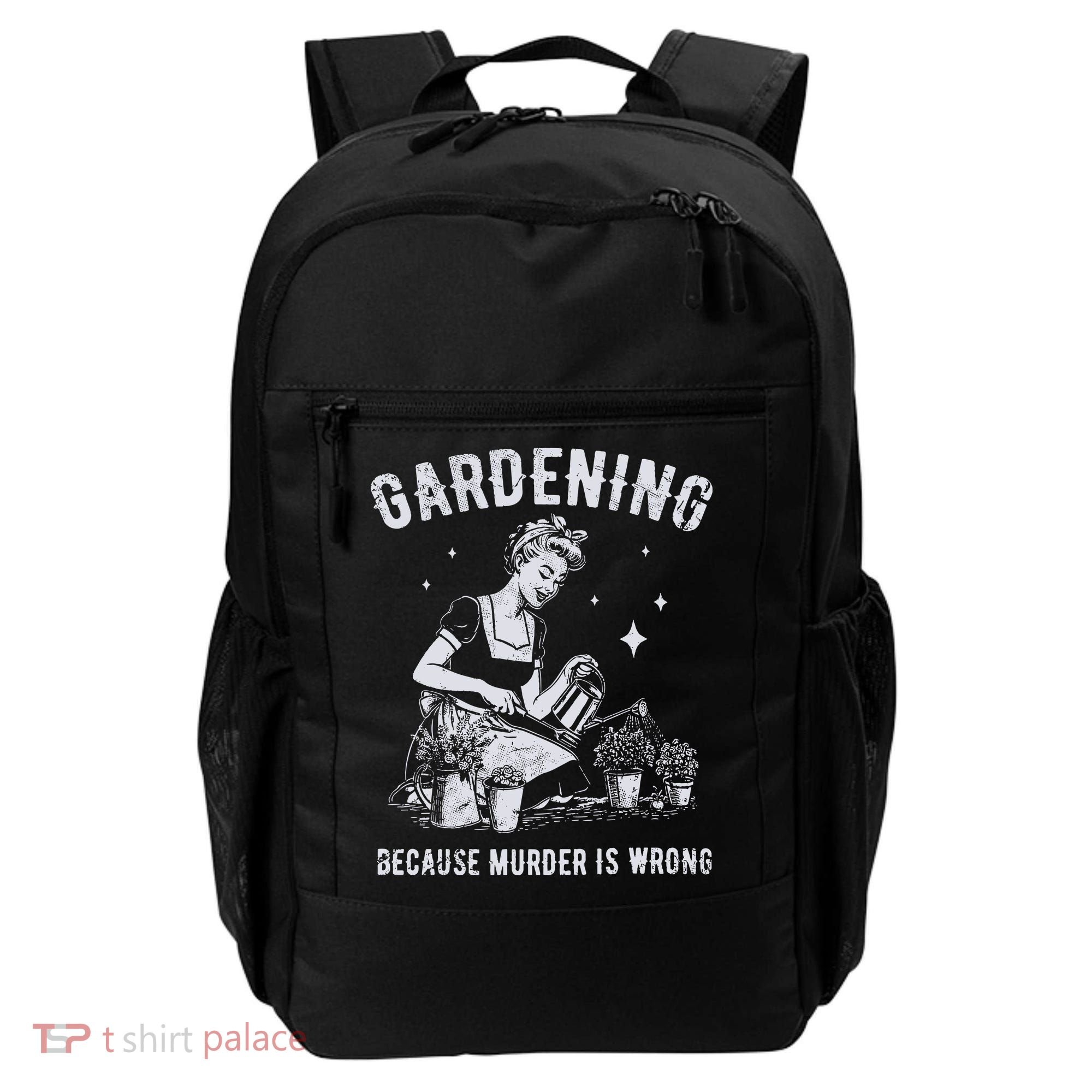 Gardening Because Murder Is Wrong Backpack