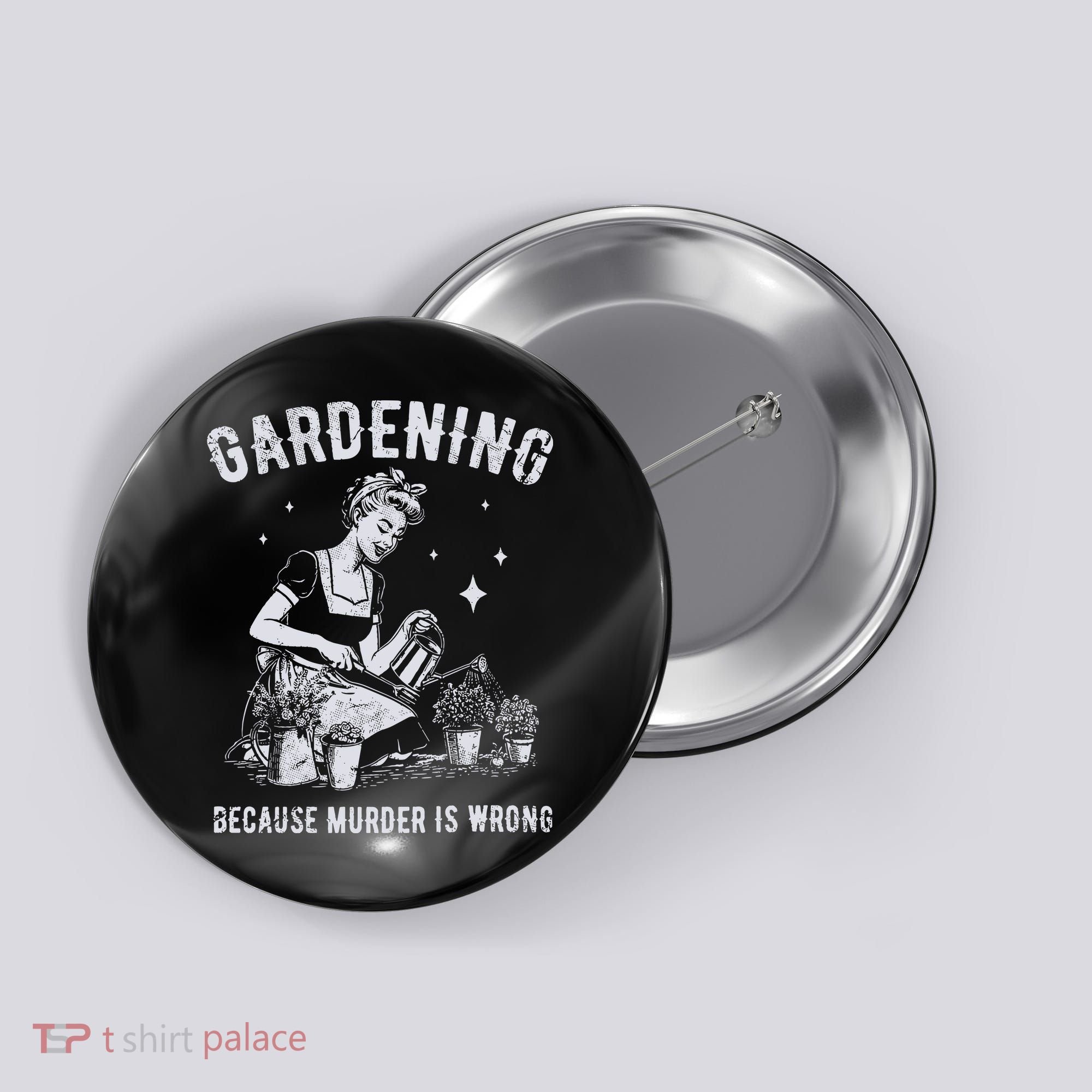 Gardening Because Murder Is Wrong Button