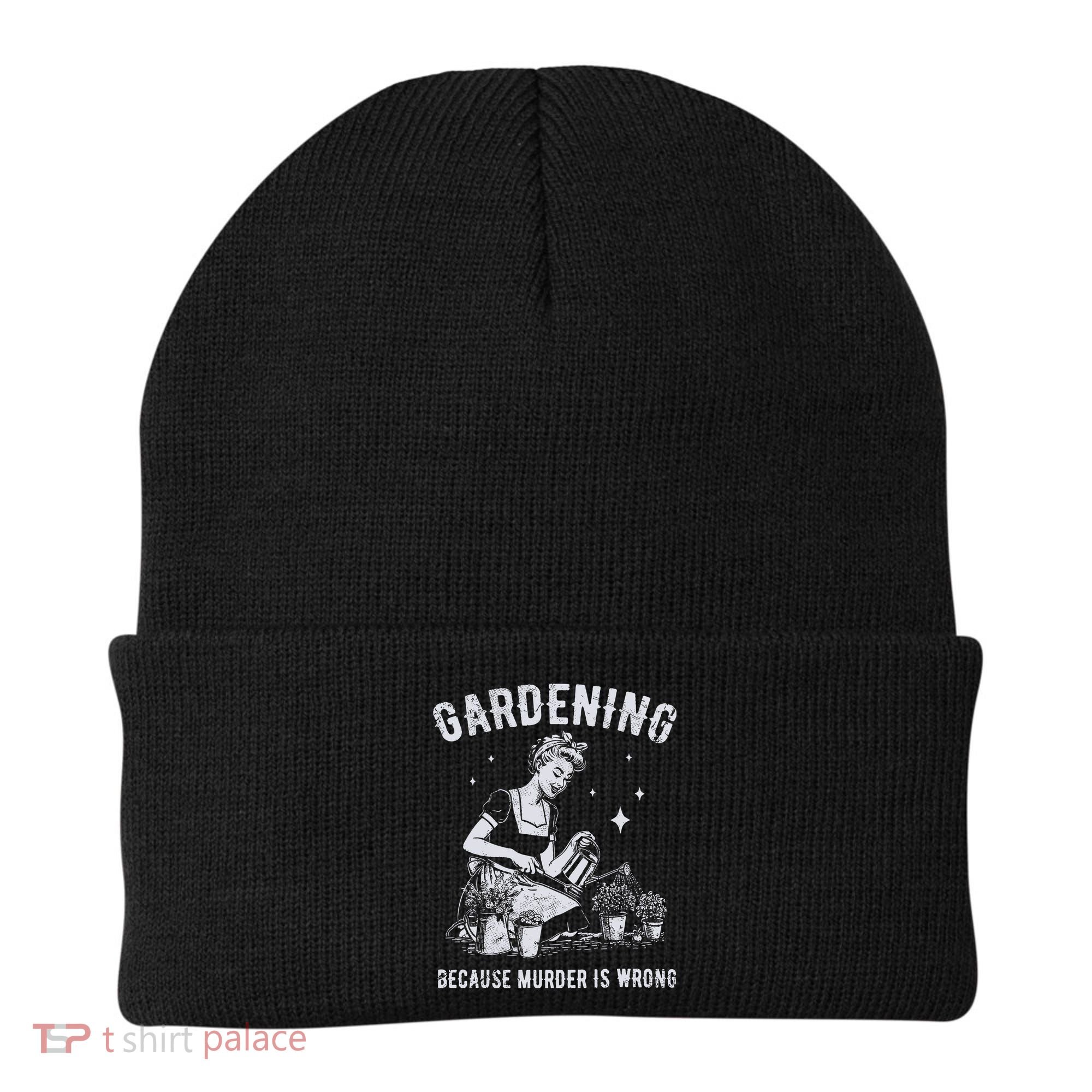 Gardening Because Murder Is Wrong Beanie