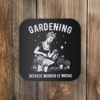 Gardening Because Murder Is Wrong Coaster thumb 0