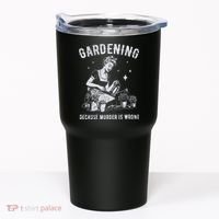 Gardening Because Murder Is Wrong Tumbler thumb 0