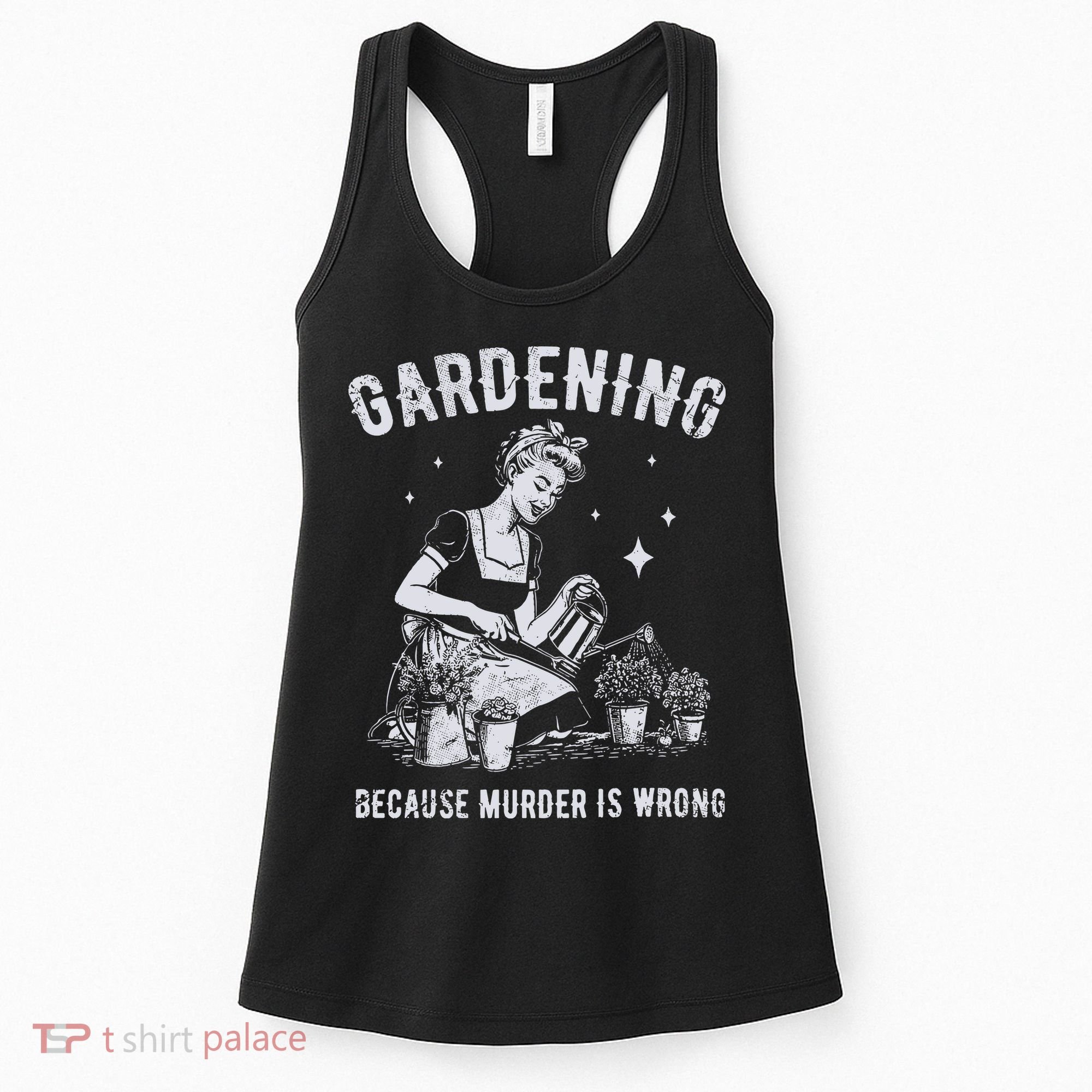 Gardening Because Murder Is Wrong Women's Tank Top