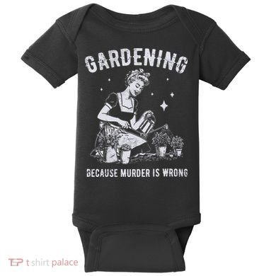 Gardening Because Murder Is Wrong Baby Bodysuit