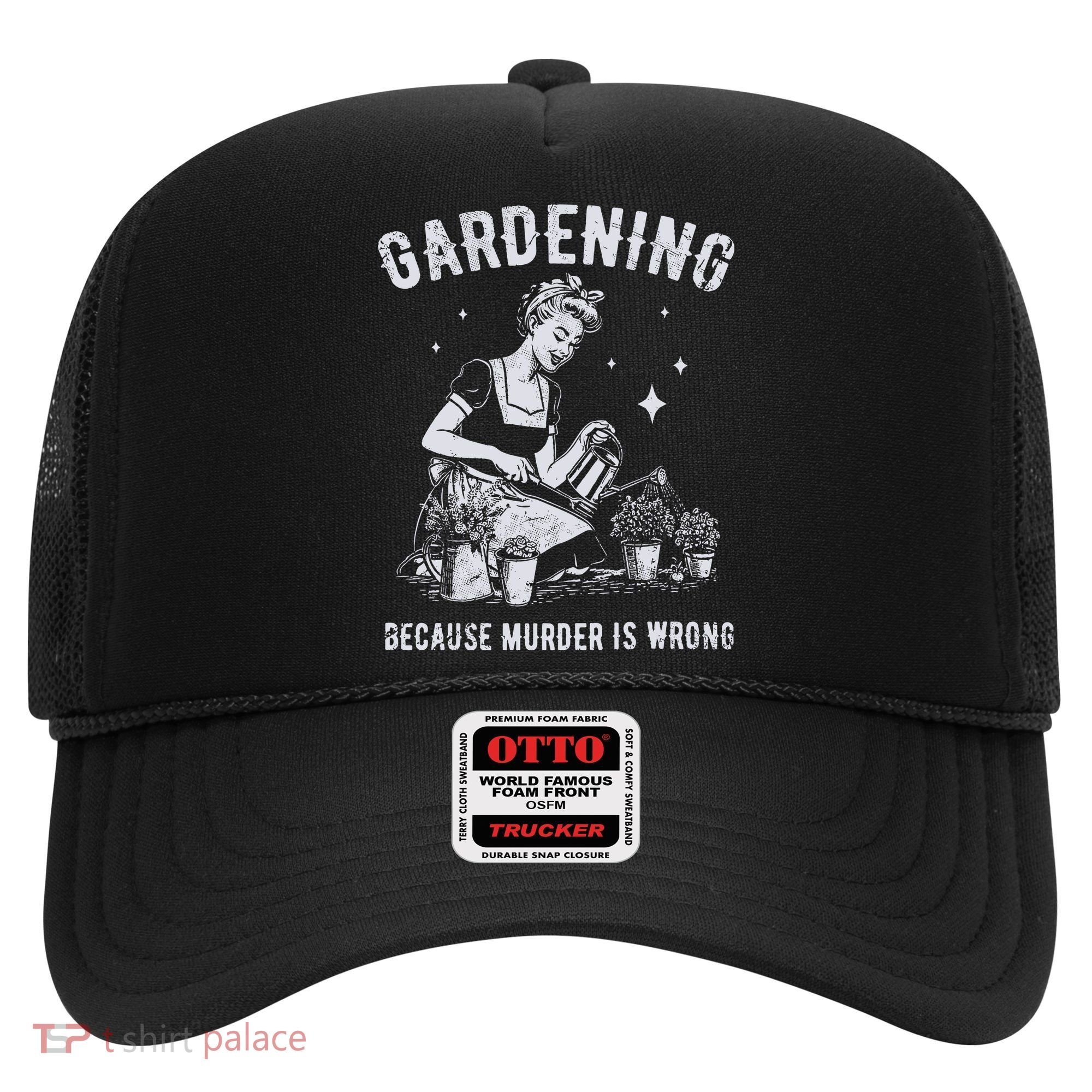 Gardening Because Murder Is Wrong Hat