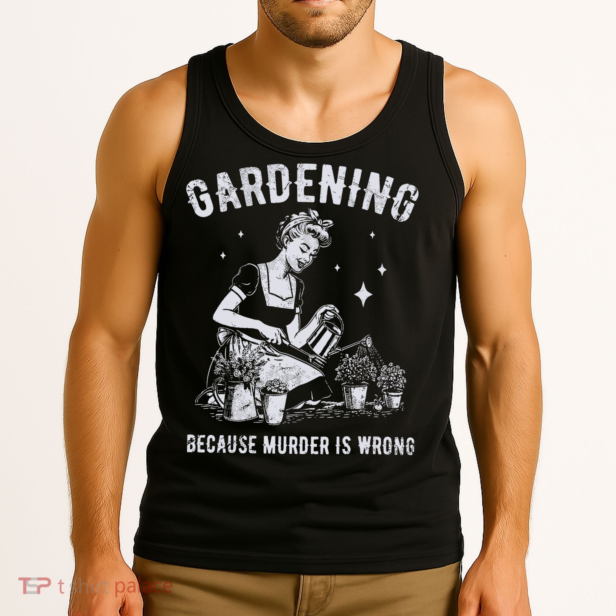 Gardening Because Murder Is Wrong Tank Top