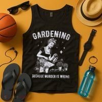 Gardening Because Murder Is Wrong Tank Top thumb 4