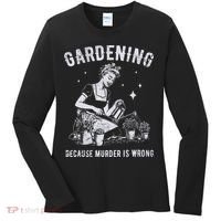 Gardening Because Murder Is Wrong Women's Long Sleeve Shirt thumb 0