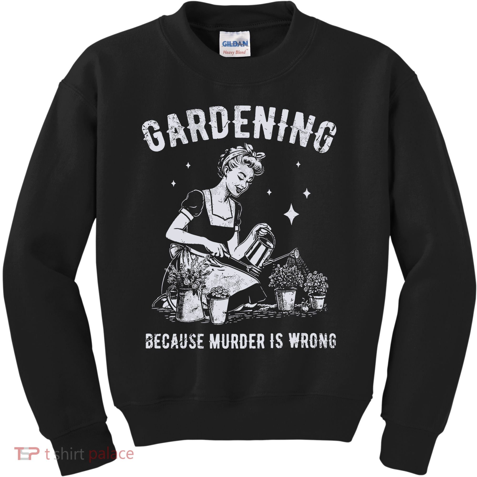 Gardening Because Murder Is Wrong Kids Sweatshirt