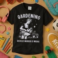 Gardening Because Murder Is Wrong Kids T-Shirt thumb 3