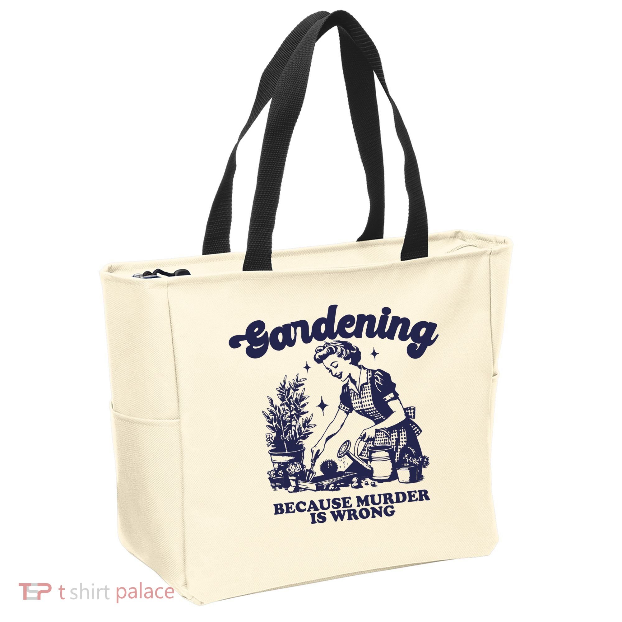 Gardening Because Murder Is Wrong Gardener Plant Lady Mom Tote Bag