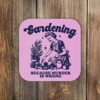 Gardening Because Murder Is Wrong Gardener Plant Lady Mom Coaster thumb 0
