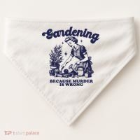 Gardening Because Murder Is Wrong Gardener Plant Lady Mom USA-Made Doggie Bandana thumb 0