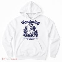 Gardening Because Murder Is Wrong Gardener Plant Lady Mom Hoodie thumb 0