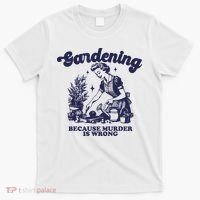 Gardening Because Murder Is Wrong Gardener Plant Lady Mom T-Shirt thumb 0