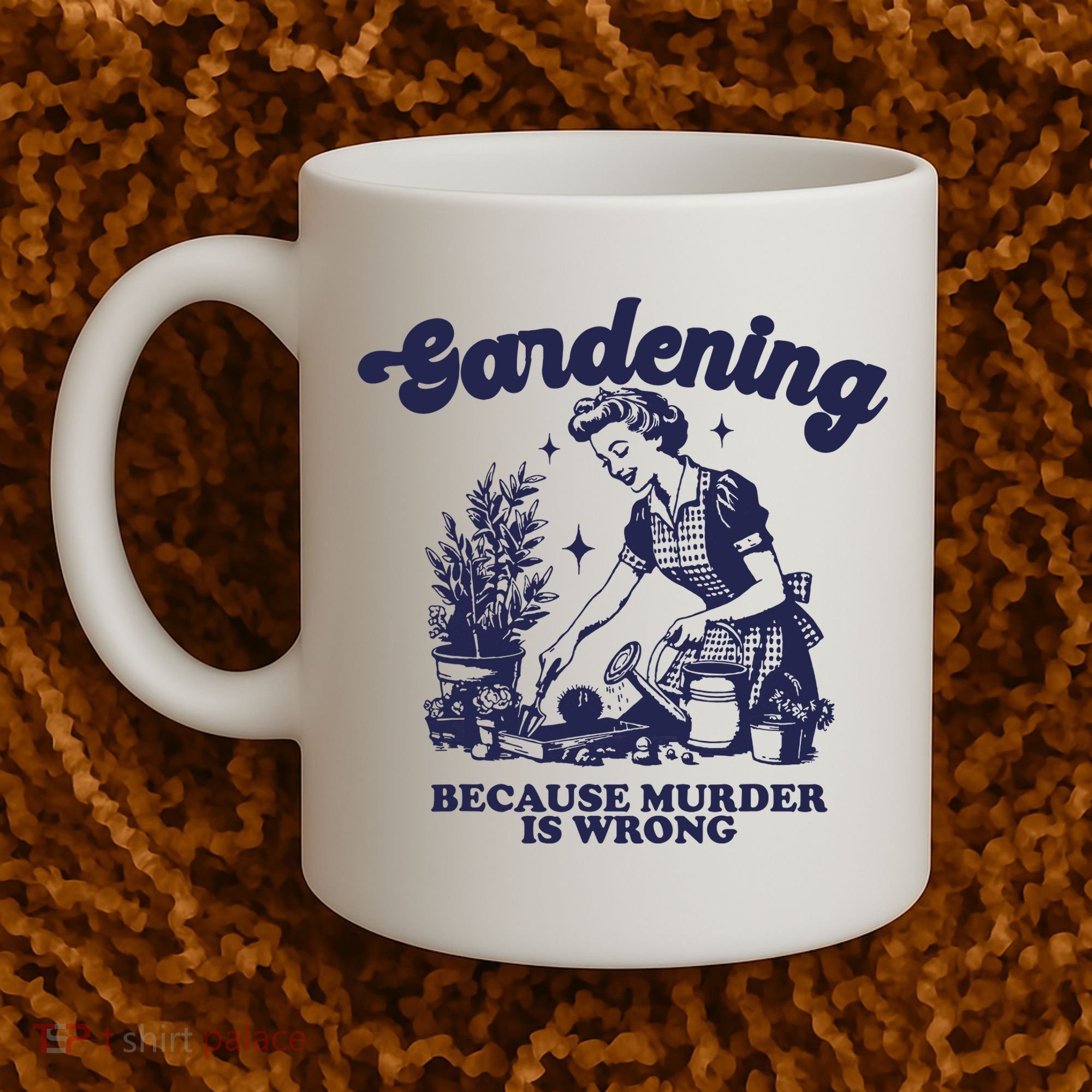 Gardening Because Murder Is Wrong Gardener Plant Lady Mom Coffee Mug