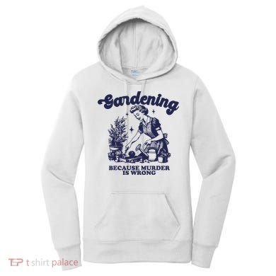 Gardening Because Murder Is Wrong Gardener Plant Lady Mom Women's Hoodie