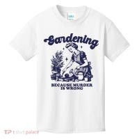 Gardening Because Murder Is Wrong Gardener Plant Lady Mom Kids T-Shirt thumb 0