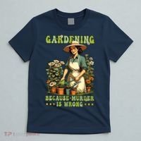 Gardening Because Murder Is Wrong Vintage Funny Gardener T-Shirt thumb 5