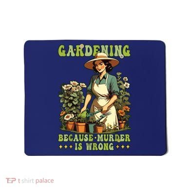 Gardening Because Murder Is Wrong Vintage Funny Gardener Mousepad
