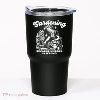 Gardening Because Murder Is Wrong Funny Wo Gardening Tumbler thumb 0