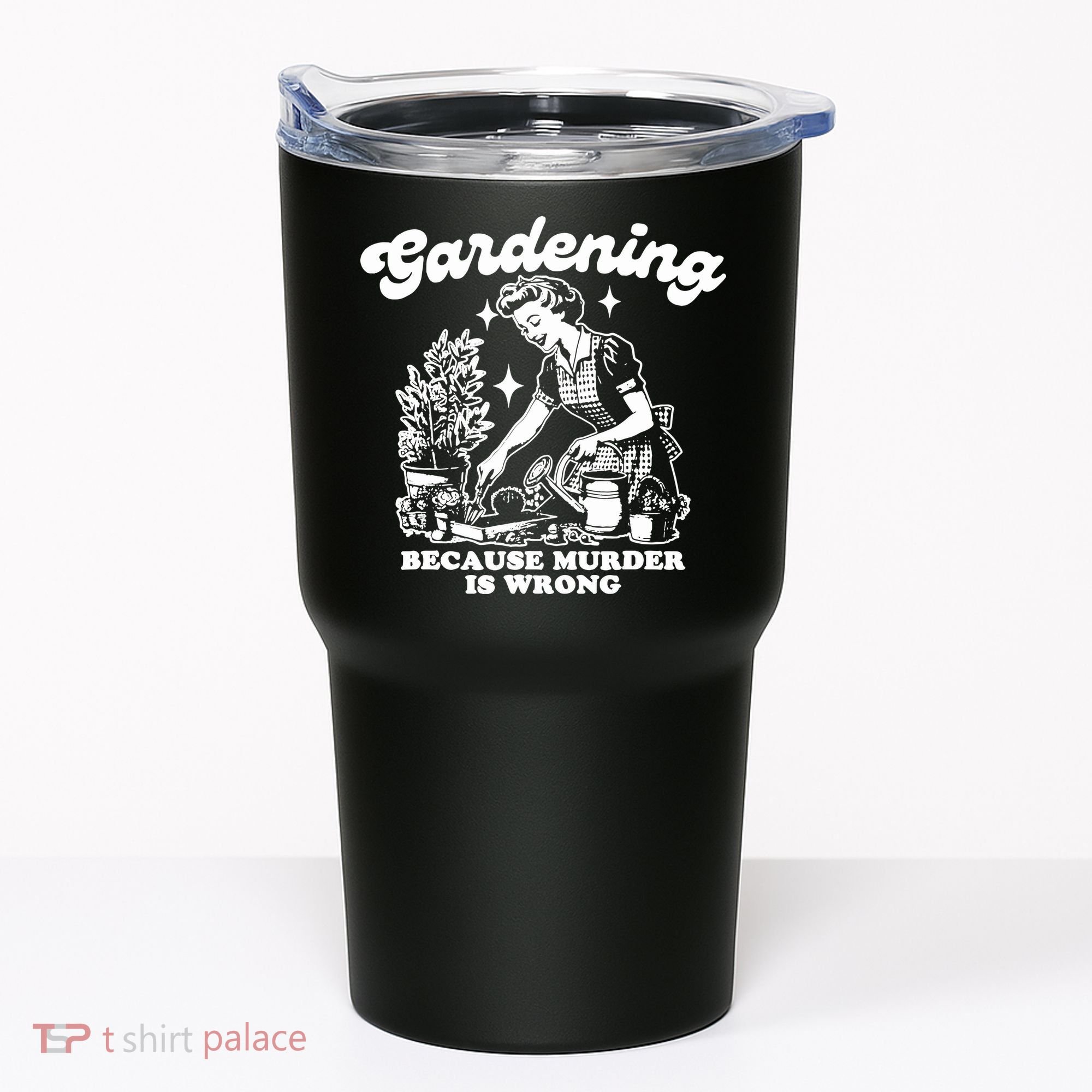 Gardening Because Murder Is Wrong Funny Wo Gardening Tumbler
