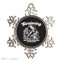 Gardening Because Murder Is Wrong Funny Wo Gardening Ornament thumb 0