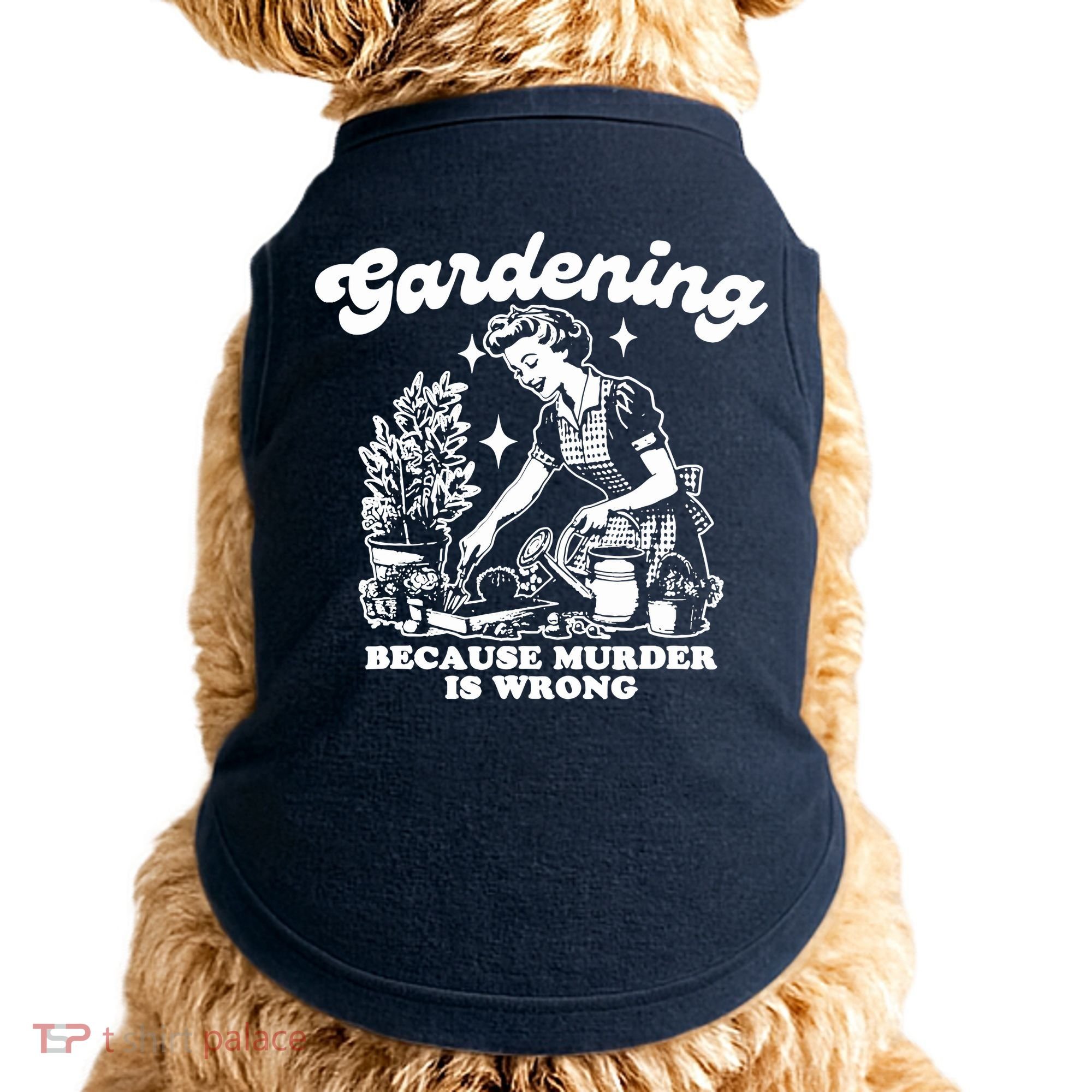 Gardening Because Murder Is Wrong Funny Wo Gardening Doggie Tank