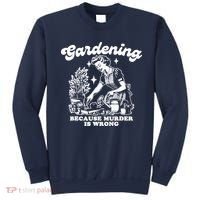 Gardening Because Murder Is Wrong Funny Wo Gardening Sweatshirt thumb 0