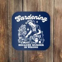 Gardening Because Murder Is Wrong Funny Wo Gardening Coaster thumb 0