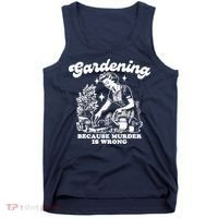 Gardening Because Murder Is Wrong Funny Wo Gardening Tank Top thumb 0