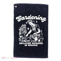 Gardening Because Murder Is Wrong Funny Wo Gardening Golf Towel thumb 0
