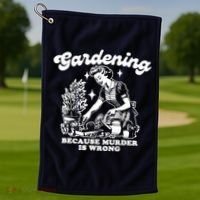 Gardening Because Murder Is Wrong Funny Wo Gardening Golf Towel thumb 1