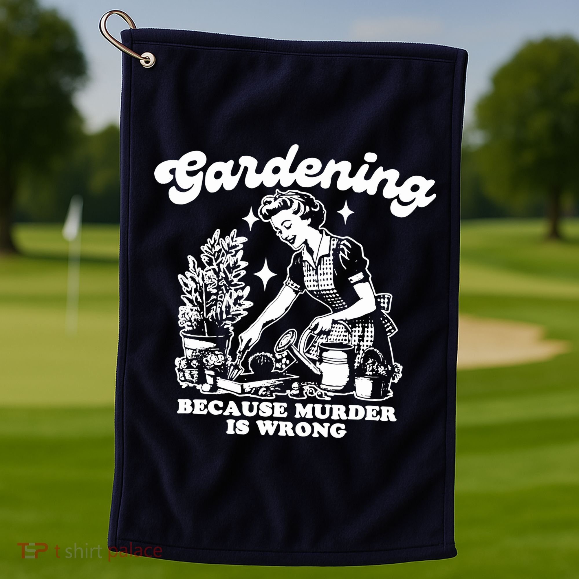 Gardening Because Murder Is Wrong Funny Wo Gardening Golf Towel