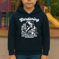 Gardening Because Murder Is Wrong Funny Wo Gardening Kids Hoodie thumb 3