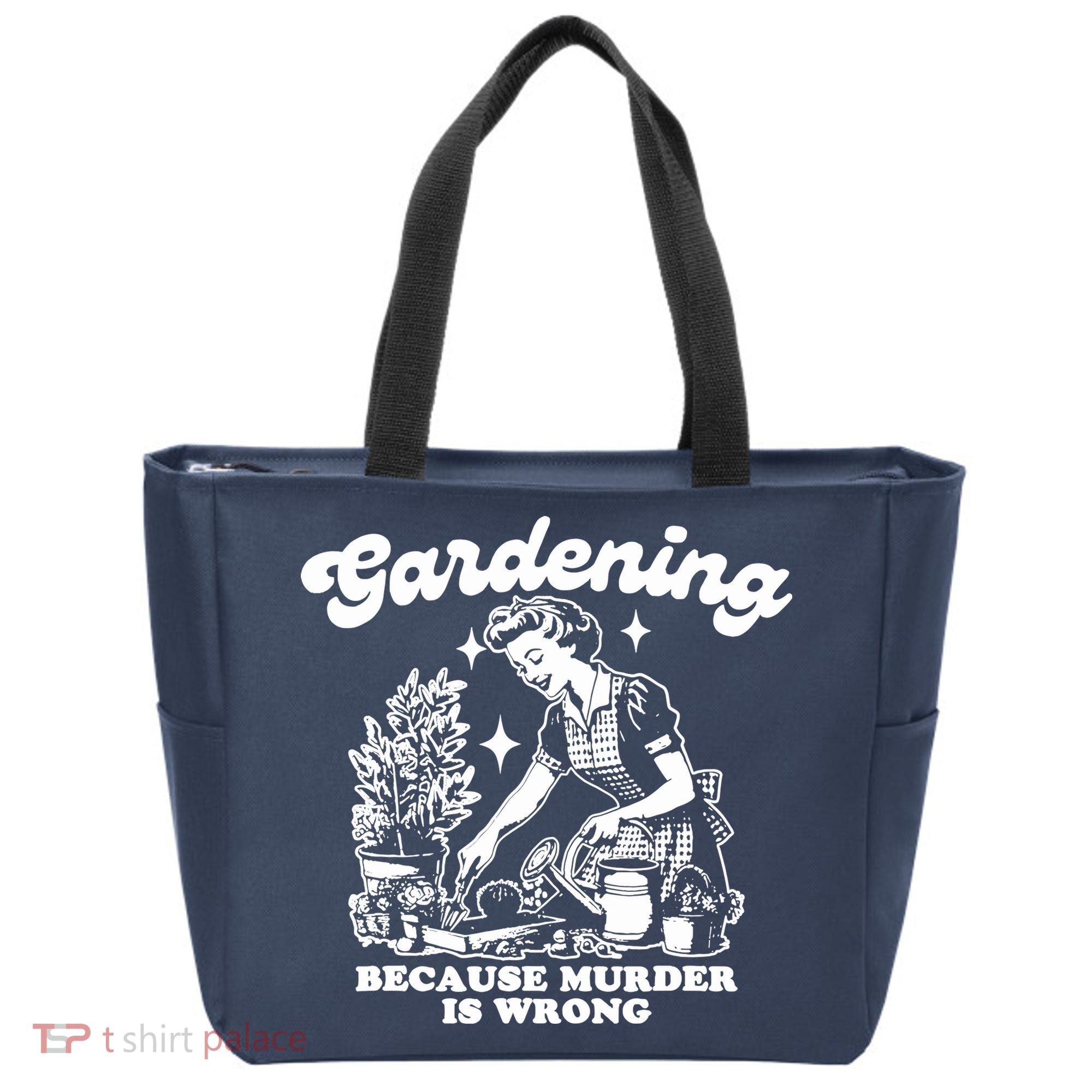 Gardening Because Murder Is Wrong Funny Wo Gardening Tote Bag