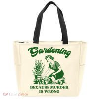 Gardening Because Murder Is Wrong Funny Plant Lover Joke Tote Bag thumb 0