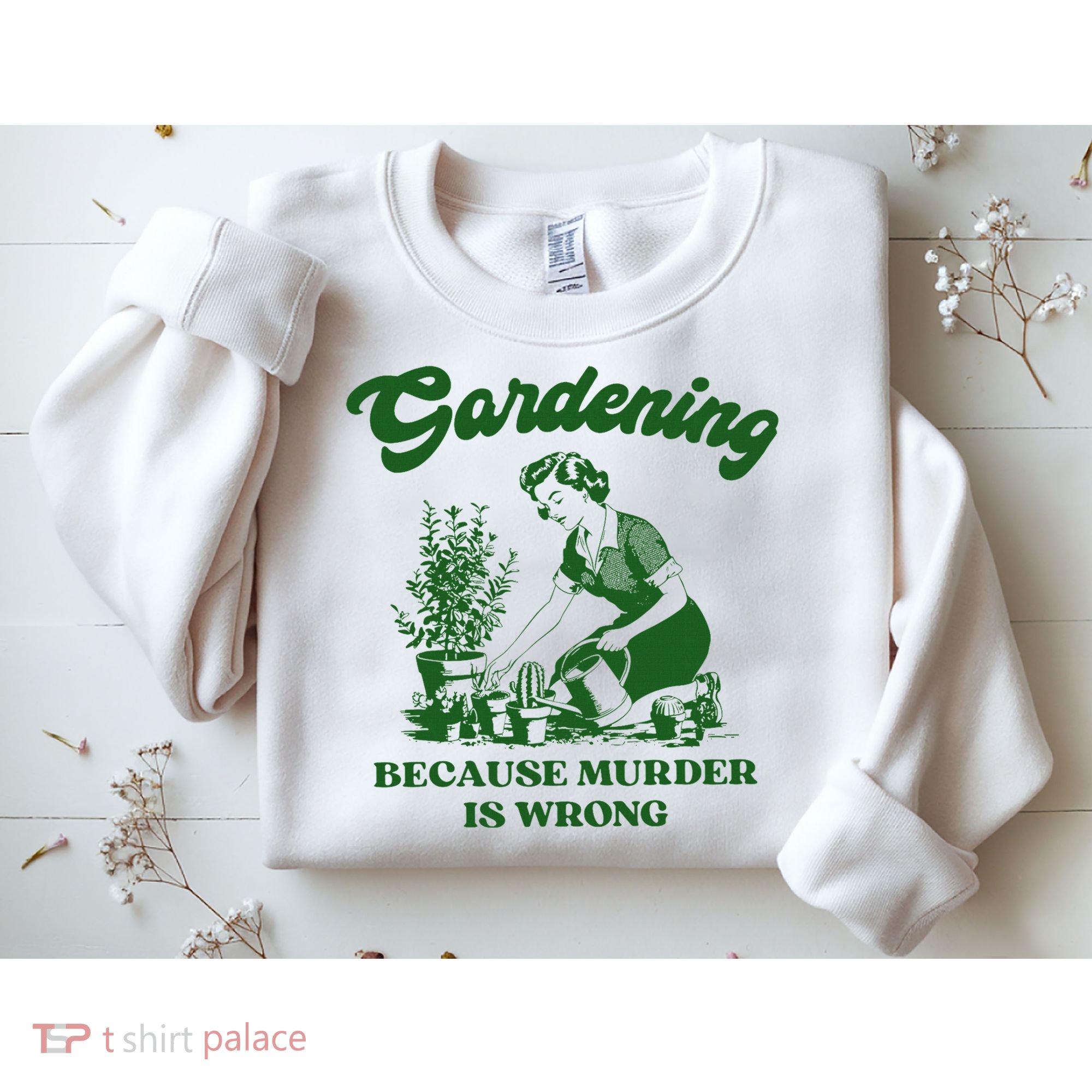 Gardening Because Murder Is Wrong Funny Plant Lover Joke Sweatshirt