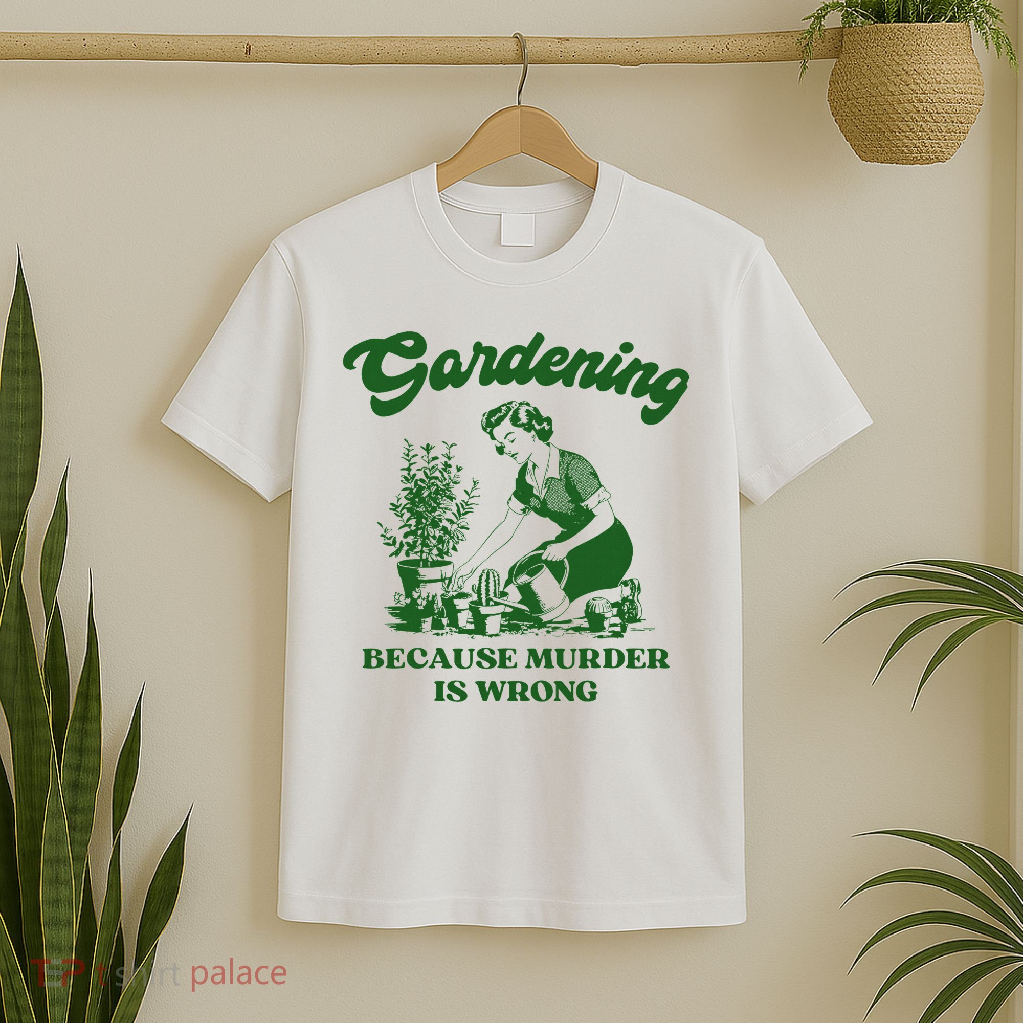 Gardening Because Murder Is Wrong Funny Plant Lover Joke T-Shirt