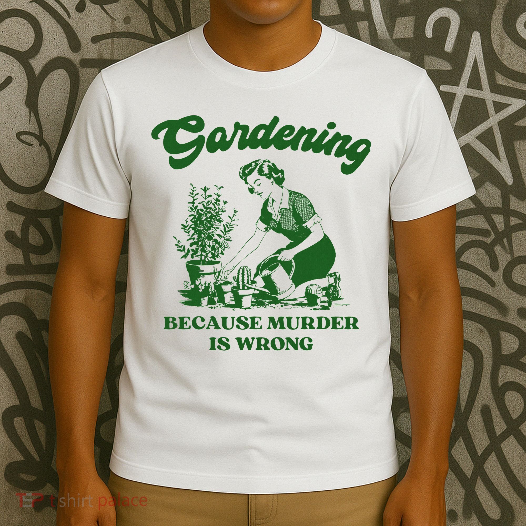 Gardening Because Murder Is Wrong Funny Plant Lover Joke T-Shirt